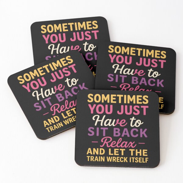Item preview, Sometimes You Just Have To Sit Back, Relax, And Let The Train Wreck Itself designed and sold by hemagamo.