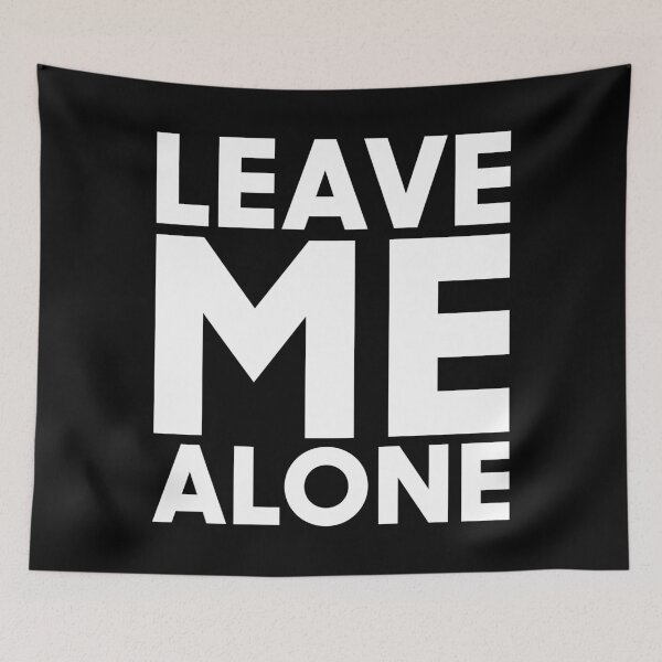 Item preview, Bold Leave Me Alone Typography Statement designed and sold by Victor Shadehorn.