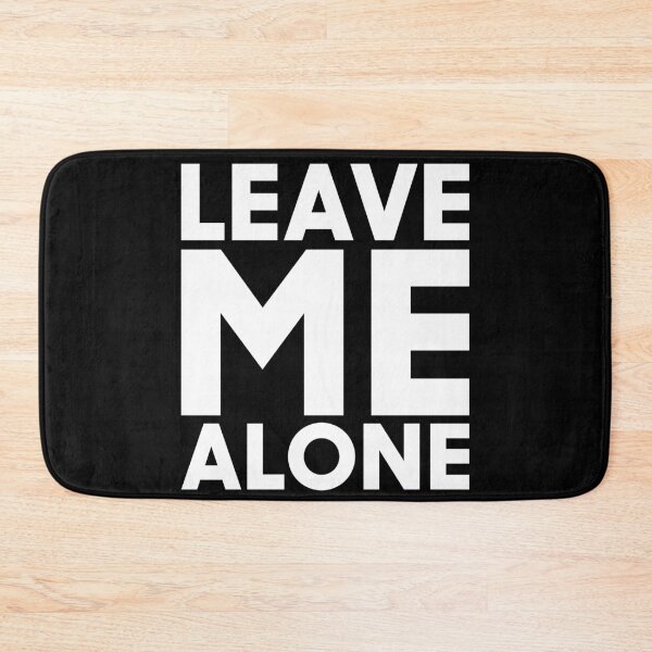 Item preview, Bold Leave Me Alone Typography Statement designed and sold by Victor Shadehorn.