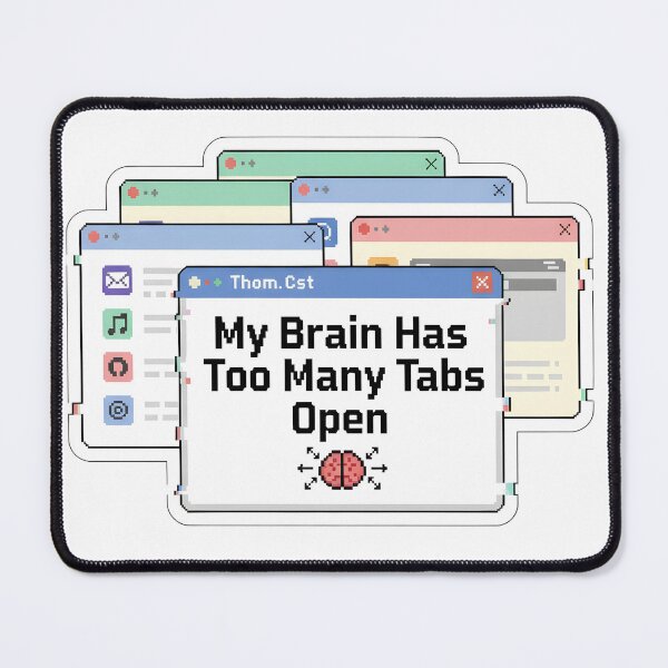 Item preview, My Brain Has Too Many Tabs Open – Funny Retro Tech Sticker / T-shirt designed and sold by MAEshopstore.