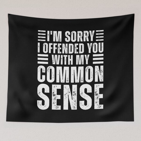 Item preview, I'm Sorry I Offended you With My Common sense Funny Sarcastic Humor designed and sold by MouDantArts.