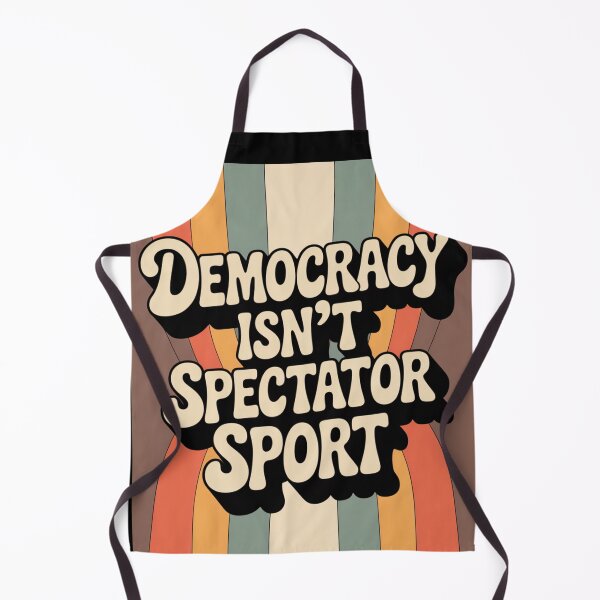 Item preview, Democracy Isn’t A Spectator Sport designed and sold by Millsoft.
