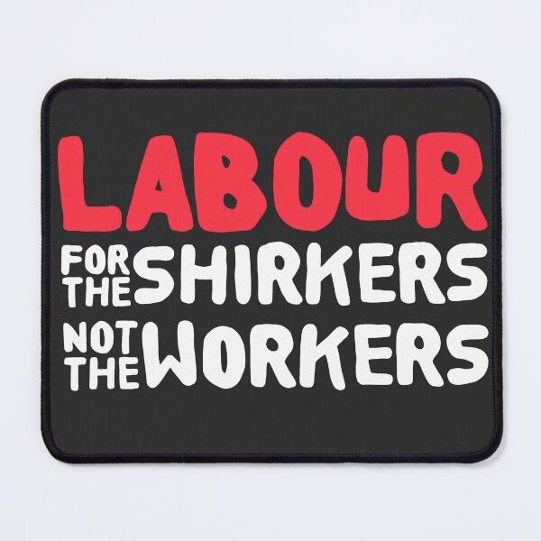 Item preview, Labour, for the shirkers not the works designed and sold by Gammonandpineapple.