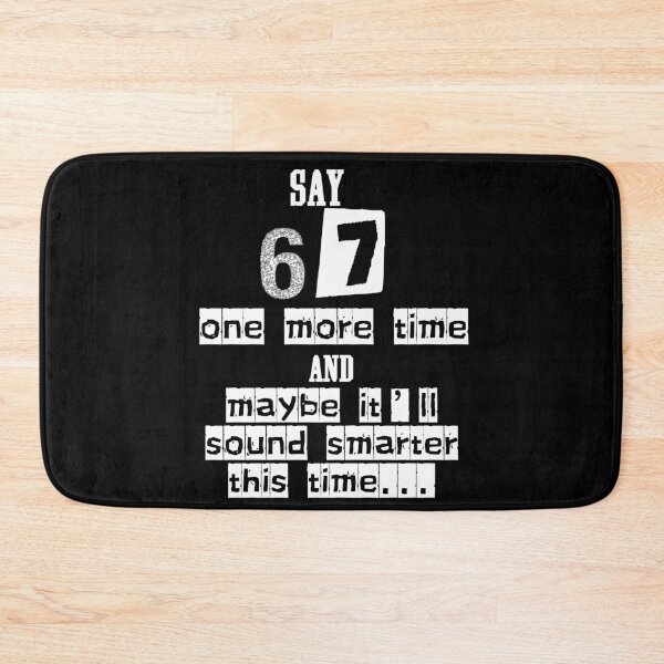 Item preview, Say 67 One More Time, no More 67 designed and sold by EwaVerse.