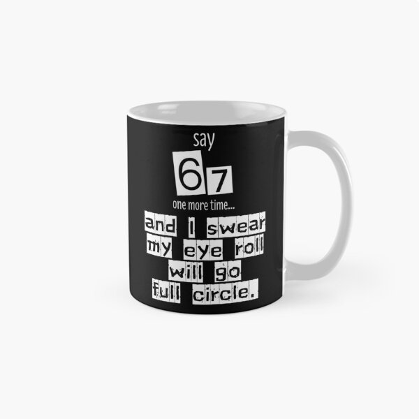 Item preview, Say 67 One More Time, no More 67 designed and sold by EwaVerse.