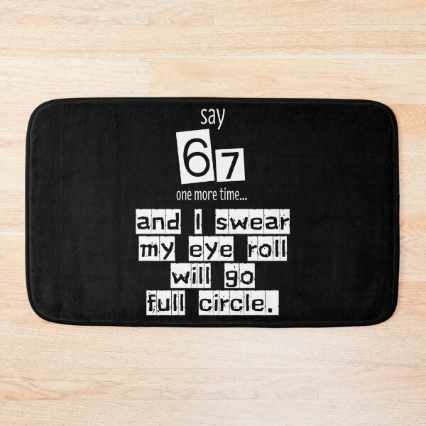 Item preview, Say 67 One More Time, no More 67 designed and sold by EwaVerse.
