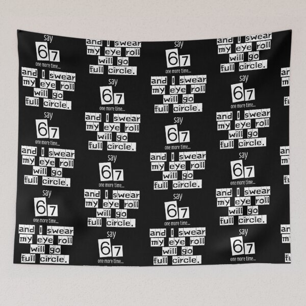 Item preview, Say 67 One More Time, no More 67 designed and sold by EwaVerse.