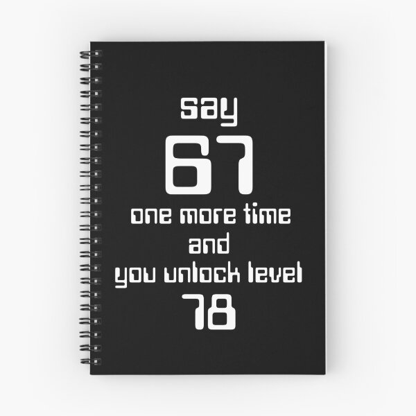Item preview, Say 67 One More Time, no More 67 designed and sold by EwaVerse.