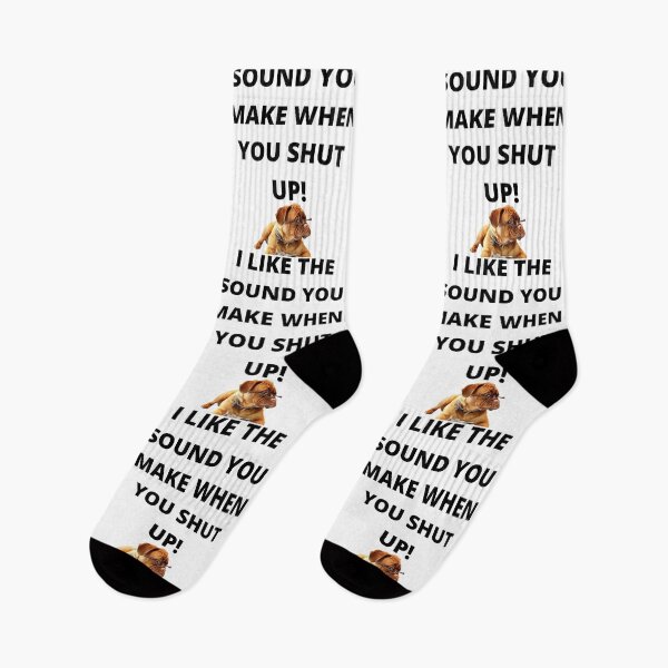 Item preview, I LIKE THE SOUND YOU MAKE WHEN YOU SHUT UP! designed and sold by JACI'S STORE.
