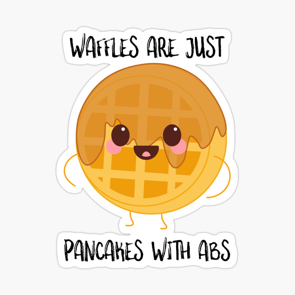 Waffles Are Just Pancakes With Abs Poster By Susurrationstud Redbubble