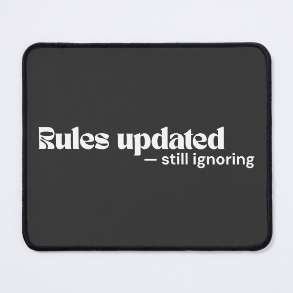 Item preview, Rules Updated — Still Ignoring (Dark Mode Version) designed and sold by RETL.