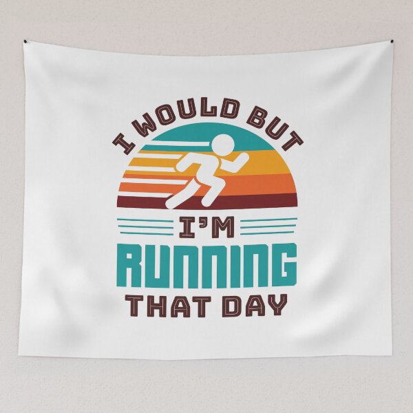 Item preview, I Would But I'm Running That Day Funny Runner designed and sold by jaygo.