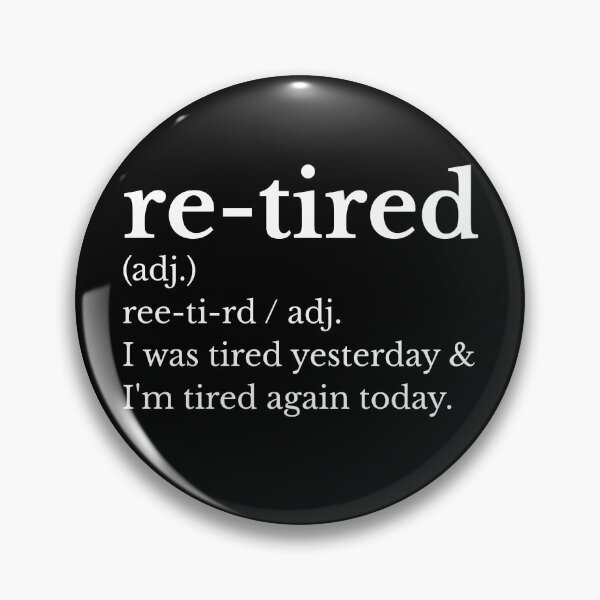 Item preview, Re-Tired I Was Tired Yesterday designed and sold by AniArtPL.