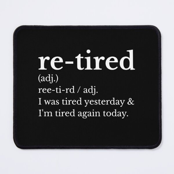 Item preview, Re-Tired I Was Tired Yesterday designed and sold by AniArtPL.