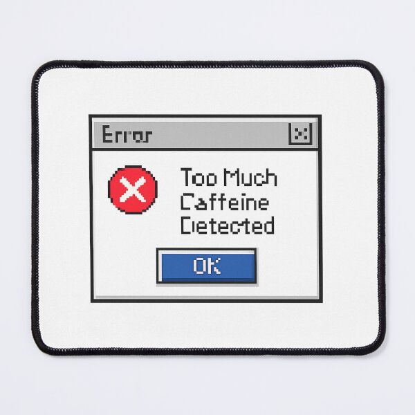 Item preview, Too Much Caffeine Detected Error Pop Up Funny Retro 90s Computer designed and sold by AOG-DESIGNS.