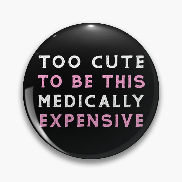 Item preview, Cute Medically Expensive Funny T-Shirts Tees Hoodies Pins Stickers Magnets Mugs Posters Chronic Illness Chronically Ill Autoimmune Humorous Gifts For Her designed and sold by ChronicillnessT.