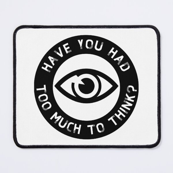 Item preview, Have you had too much to think? Thoughtcrime designed and sold by TsunamiDesigns.