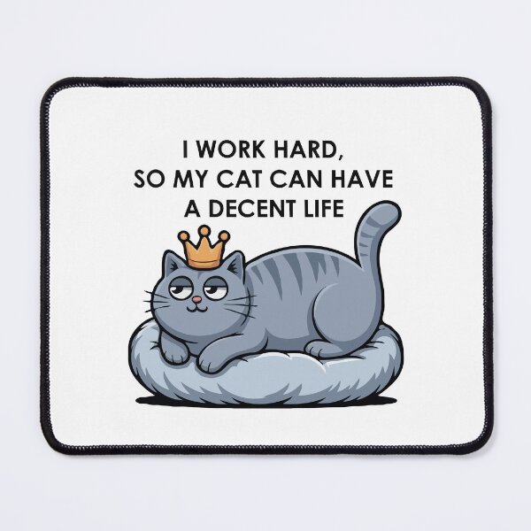 Item preview, Funny Cat Quote Gift – “I Work Hard So My Cat Can Have a Decent Life” – Cute Royal King Cat Cartoon – Cat Lover Humor Artwork for Pet Parents designed and sold by BrainBubbleArt.