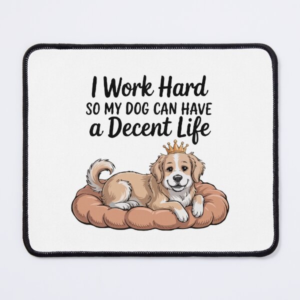 Item preview, I Work Hard So My Dog Can Have a Decent Life – Cute Funny Dog Lover Quote | Royal Puppy with Crown | Pet Parent Gift Humor designed and sold by BrainBubbleArt.