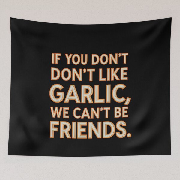 Item preview, IF YOU DON'T LIKE GARLIC, WE CAN'T BE FRIENDS -. Italian Kitchen Humor – Fun Pasta & Food Lover Gift Idea– Fun Phrase & Cultural Joke designed and sold by Sun Sand & Sea Art.