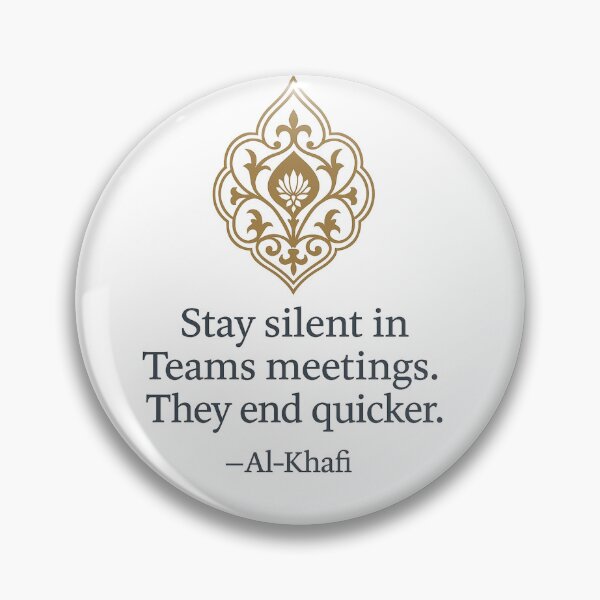 Item preview, Stay Silent in Teams Meetings – Al-Khafi Office Wisdom designed and sold by The Murcian Path.