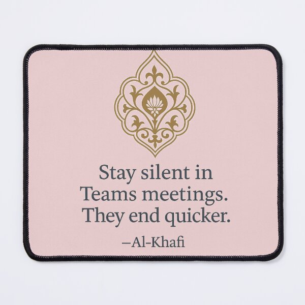 Item preview, Stay Silent in Teams Meetings – Al-Khafi Office Wisdom designed and sold by The Murcian Path.