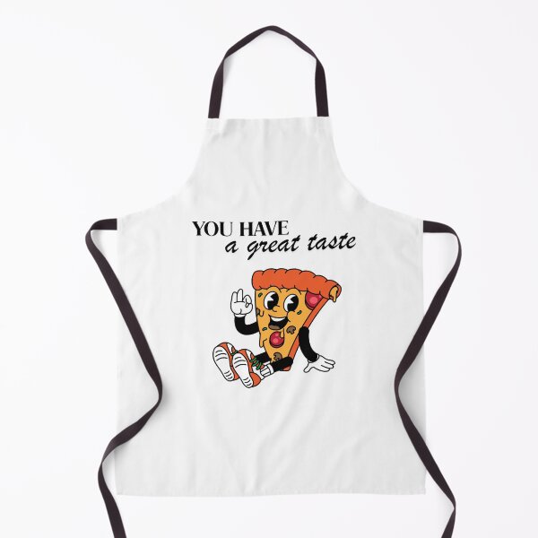 Item preview, You have a great taste - Pizza designed and sold by Wear Everywhere.