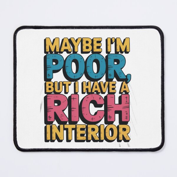 Item preview, Maybe i,m poor but i have a rich interior designed and sold by DreamOnShirts.