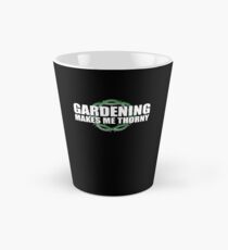 Gardening Makes Me THORNY - Garden Humor Tall Mug