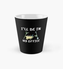 Funny Gardener Shirt and other Items - I'll be in my OFFICE Tall Mug