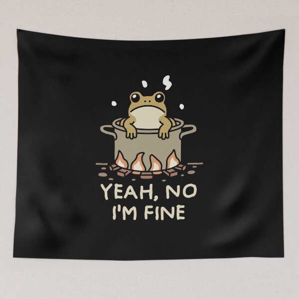 Item preview, Yeah No I'm Fine with Boiling Frog designed and sold by NQArtist.