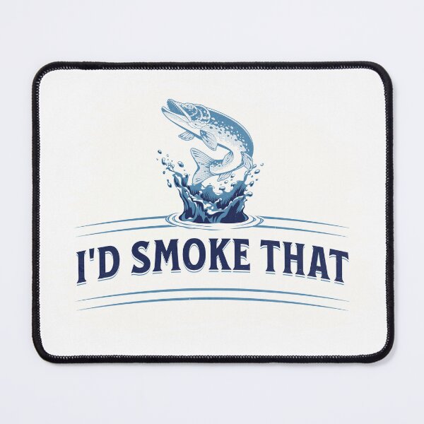 Item preview, I'd Smoke That Fish designed and sold by ThePioneerWay.