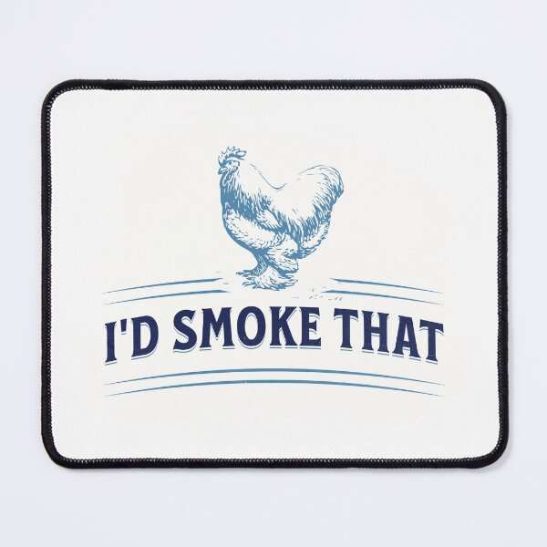Item preview, I'd Smoke That Chicken designed and sold by ThePioneerWay.