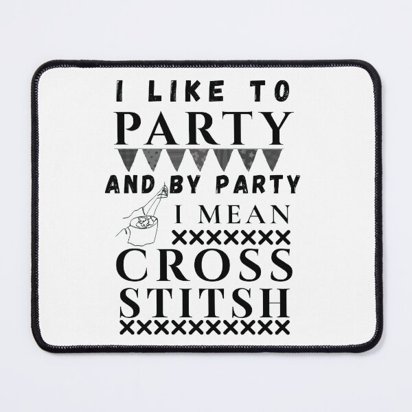 Item preview, I Like To Party And By Party Mean Cross Stitch - Cross Stitcher Stitching designed and sold by Wiss2Arts.