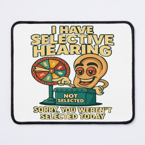 Item preview, Selective Hearing: Sorry, Not Selected designed and sold by DECORATE.THE.CITY (D.T.C).