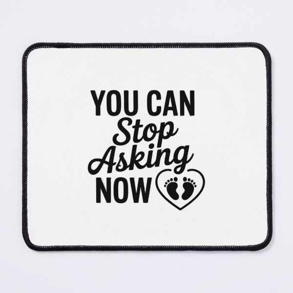 Item preview, You Can Stop Asking Now Witty Pregnancy Announcement designed and sold by chattsuede.