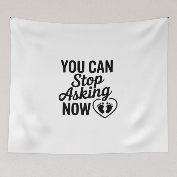 Item preview, You Can Stop Asking Now Witty Pregnancy Announcement designed and sold by chattsuede.