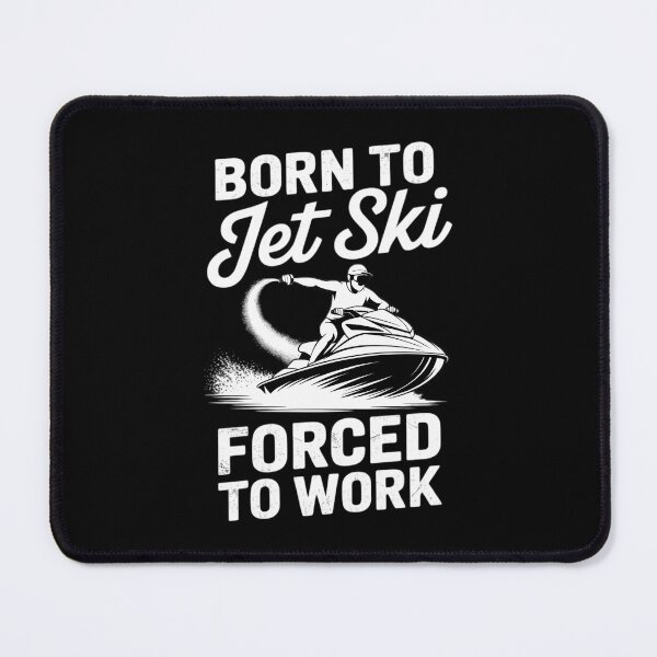 Item preview, Born To Ski Forced To Work Jet Skier designed and sold by ValerieRodrigue.