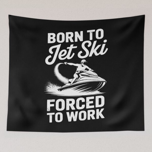 Item preview, Born To Ski Forced To Work Jet Skier designed and sold by ValerieRodrigue.