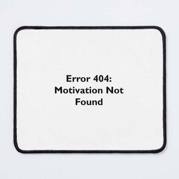 Item preview, Error Motivation Not Found designed and sold by haleybug14.