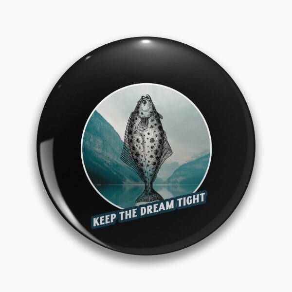 Item preview, Keep The Dream Tight. Funny Halibut fishing design designed and sold by SofikoDesigns.