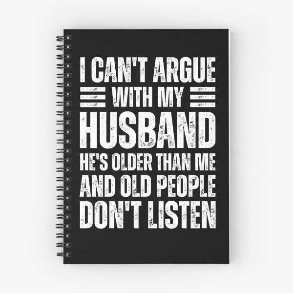 Item preview, Relationship Humor I Can't Argue With My Husband He's Older Than Me Funny Age Gap Marriage Humor designed and sold by MouDantArts.