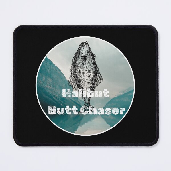Item preview, Halibut Butt Chaser. Funny Halibut fishing design designed and sold by SofikoDesigns.