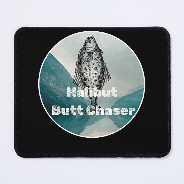 Item preview, Halibut Butt Chaser. Funny Halibut fishing design designed and sold by SofikoDesigns.
