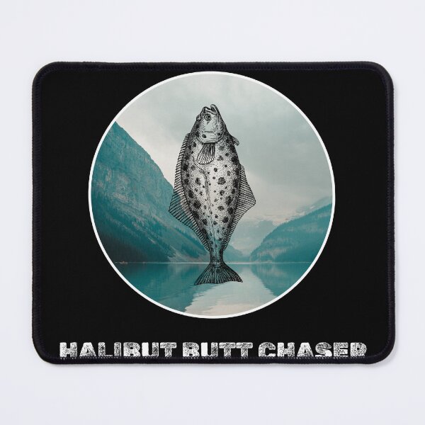Item preview, Halibut Butt Chaser. Funny Halibut fishing design designed and sold by SofikoDesigns.