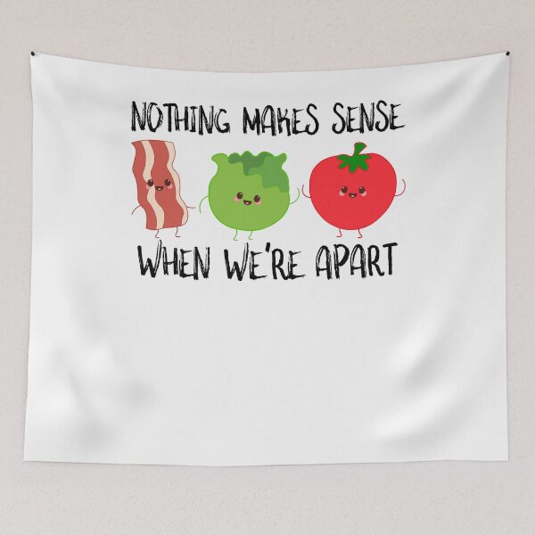 Item preview, BLT Bacon Lettuce and Tomato Nothing Makes Sense When We're Apart designed and sold by SusurrationStud.