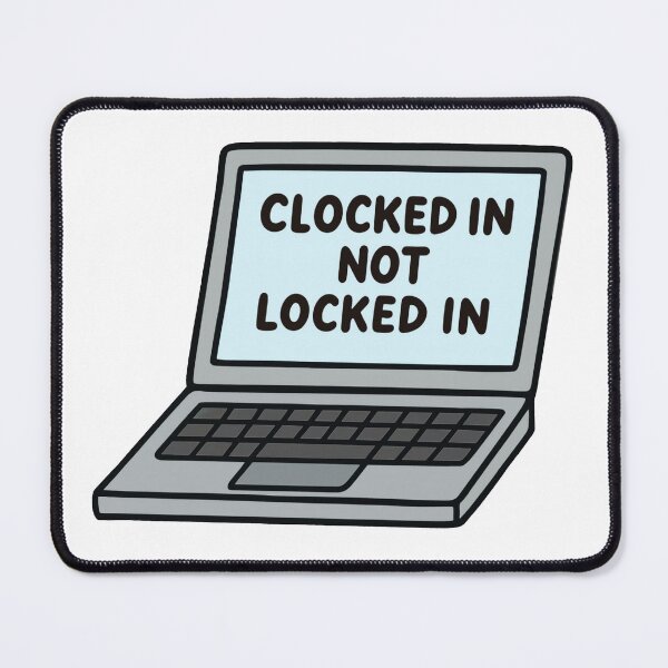 Item preview, Clocked in not locked in designed and sold by p0tstitute.