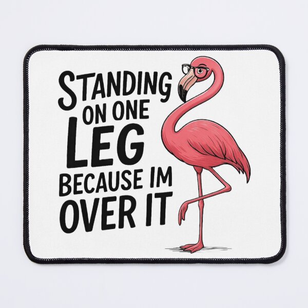 Item preview, Standing on one leg because I'm over it - Funny Flamingo designed and sold by Vicky021.