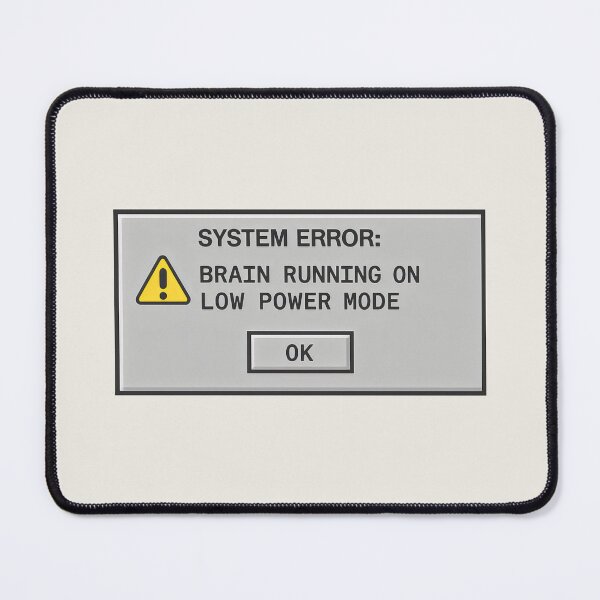 Item preview, System Error – Brain Running on Low Power Mode designed and sold by SplashTastic.