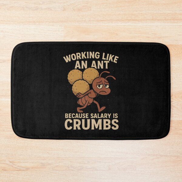 Item preview, Working Like an Ant for Crumbs – Funny Ant Worker designed and sold by SidTastic .